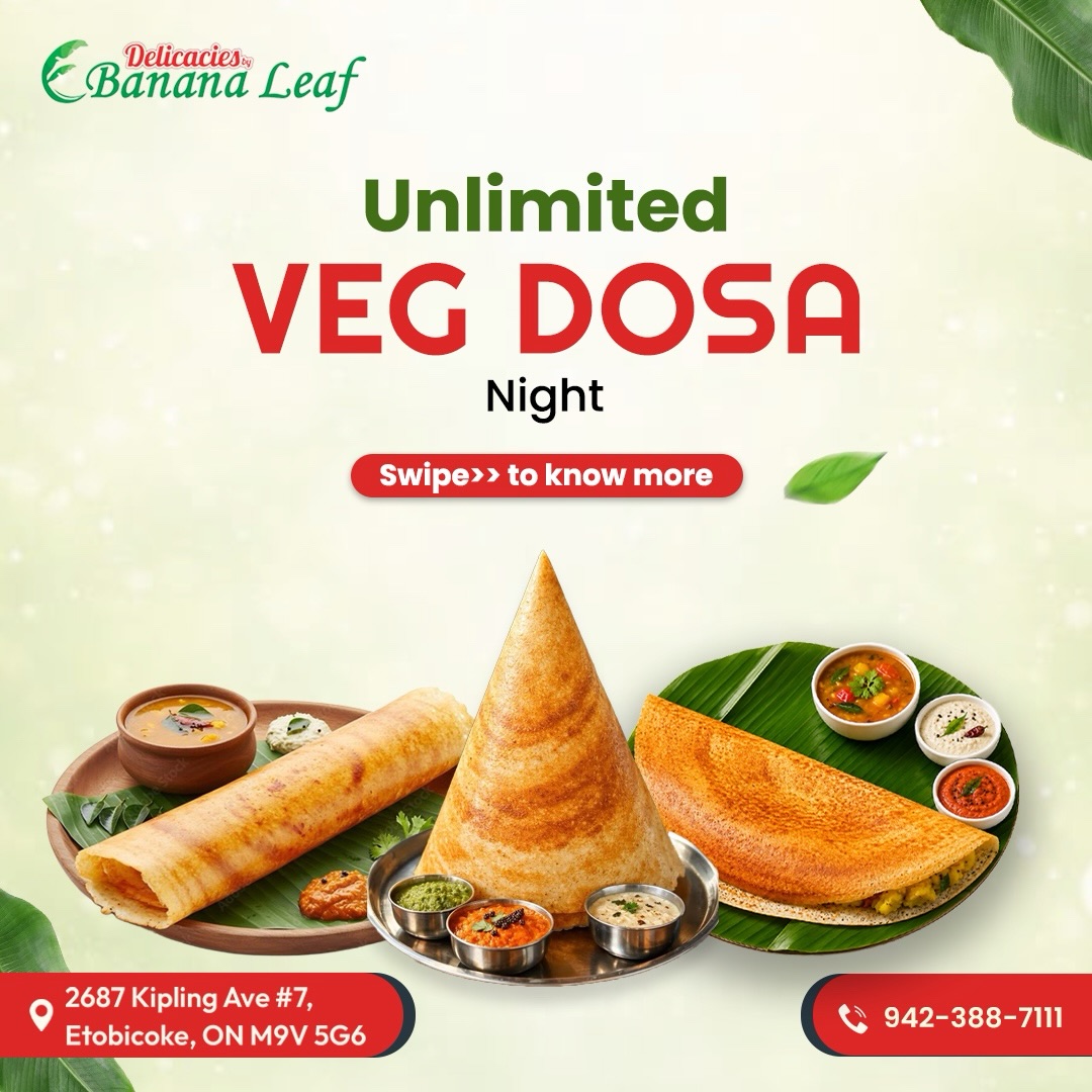 Thursday and Friday. Unlimited Veg Dosa Night. 5 PM to 11 PM